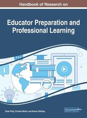Handbook of Research on Educator Preparation and Professional Learning by Polly, Drew
