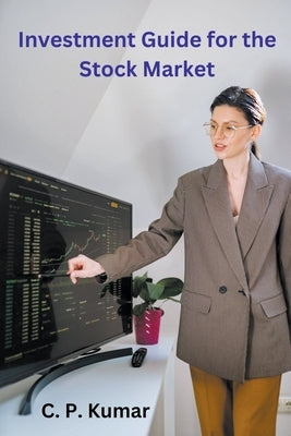 Investment Guide for the Stock Market by Kumar, C. P.