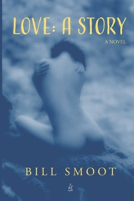 Love: A story by Smoot, Bill
