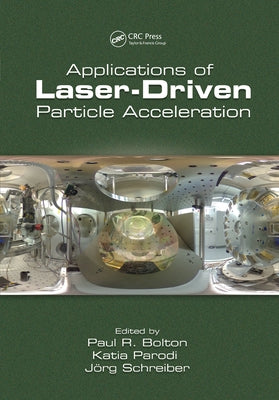 Applications of Laser-Driven Particle Acceleration by Bolton, Paul