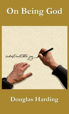 On Being God by Harding, Douglas E.