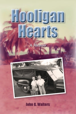 Hooligan Hearts: A Memoir by Walters, John G.