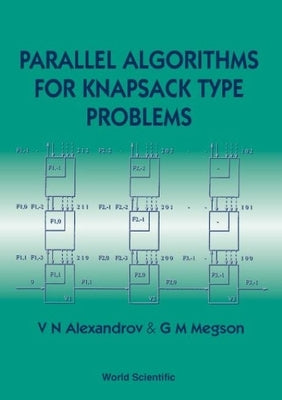 Parallel Algorithms for Knapsack Type Problems by Aleksandrov, Vassil N.