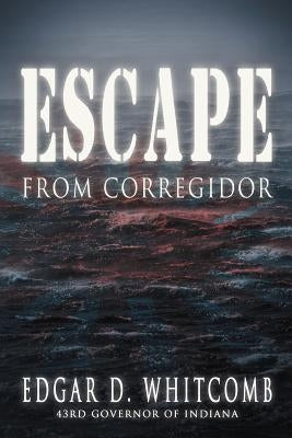 Escape from Corregidor by Whitcomb, Edgar D.