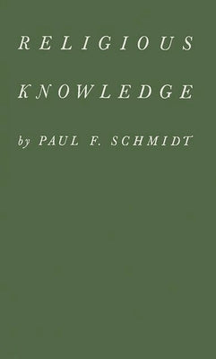 Religious Knowledge by Schmidt, Paul Frederick