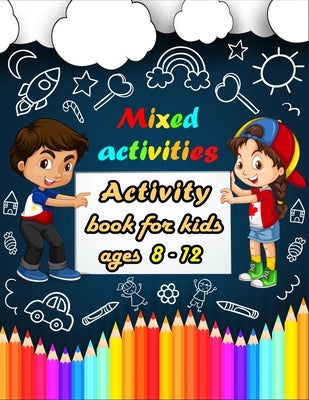 Mixed activities: Activity book for kids ages 8-12 - Word Search, Sudoku, Trivia, Tic tac toe, Mazes and Coloring pages by Bouchama, Bk