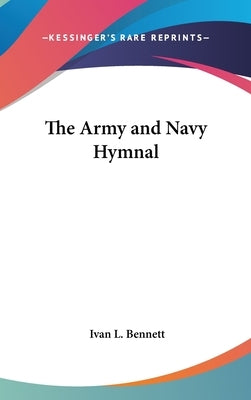 The Army and Navy Hymnal by Bennett, Ivan L.