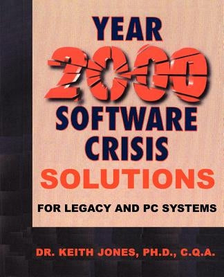 Year 2000 Software Crisis: Solutions for IBM Legacy Systems by Jones, Keith a.