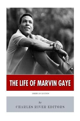 American Legends: The Life of Marvin Gaye by Charles River