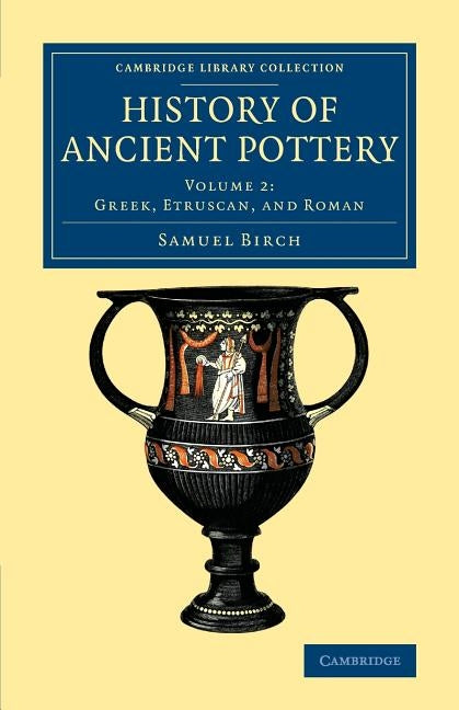 History of Ancient Pottery by Birch, Samuel