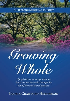 Growing Whole: A Lifelong Spiritual Journey by Henderson, Gloria Crawford