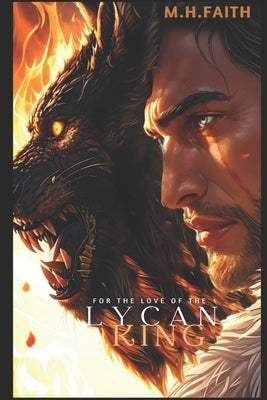 For the love of the Lycan King by Faith, M. H.