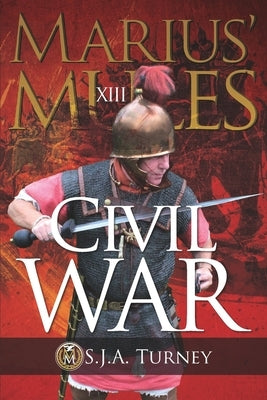 Marius' Mules XIII: Civil War by Turney, S. J. a.