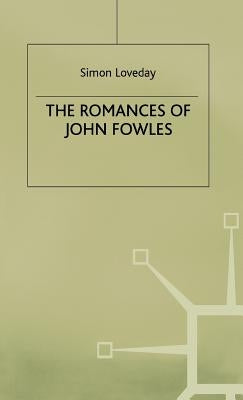 The Romances of John Fowles by Loveday, Simon