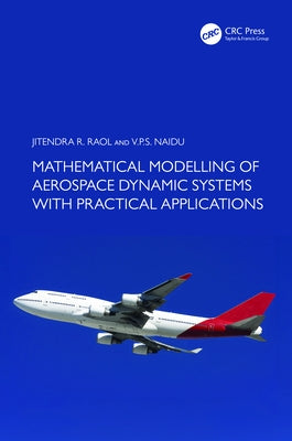 Mathematical Modelling of Aerospace Dynamic Systems with Practical Applications by Raol, Jitendra R.