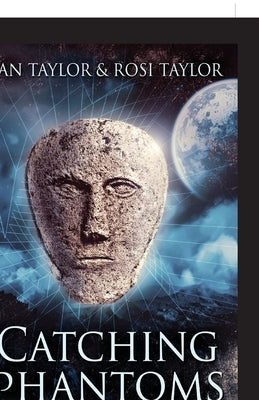 Catching Phantoms: The Strange Case Of Martin Lumb by Taylor, Ian