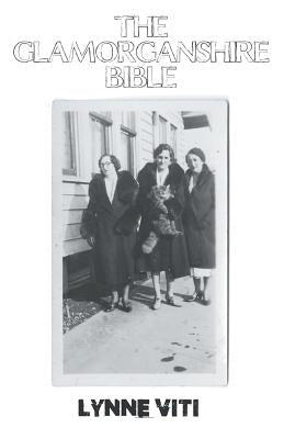 The Glamorganshire Bible by Viti, Lynne