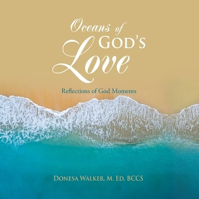 Oceans of God's Love: Reflections of God Moments by Walker M. Ed Bccs, Donesa