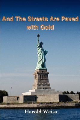 And The Streets Are Paved With Gold by Weiss, Harold