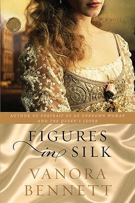Figures in Silk by Bennett, Vanora