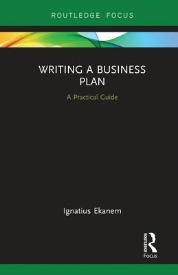 Writing a Business Plan: A Practical Guide by Ekanem, Ignatius