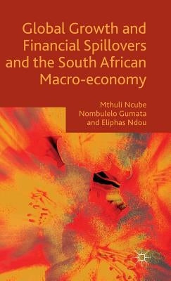 Global Growth and Financial Spillovers and the South African Macro-Economy by Ncube, Mthuli