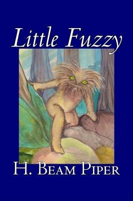 Little Fuzzy by H. Beam Piper, Science Fiction, Adventure by Piper, H. Beam
