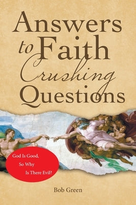 Answers to Faith Crushing Questions by Green, Bob