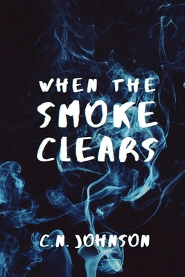 When the Smoke Clears by Johnson, Chardae N.