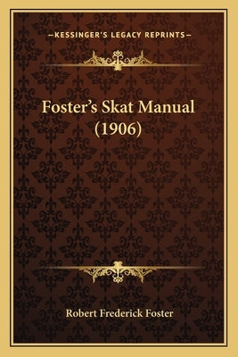 Foster's Skat Manual (1906) by Foster, Robert Frederick