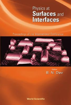 Physics at Surfaces and Interfaces, Proceedings of the International Conference by Dev, Bhupendra N.