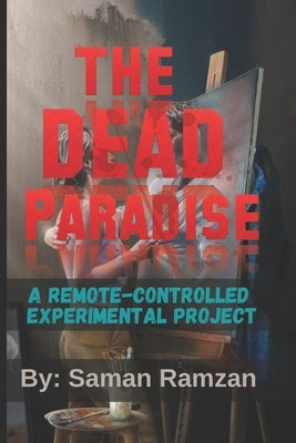 The Dead Paradise: A Remote-controlled experimental Project by Ramzan, Saman