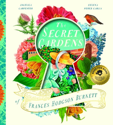 The Secret Gardens of Frances Hodgson Burnett by Carpenter, Angelica Shirley