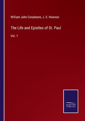 The Life and Epistles of St. Paul: Vol. 1 by Howson, J. S.