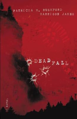 Deadfall by Rushford, Patricia H.