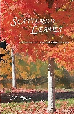 Scattered Leaves by Roque, J. D.