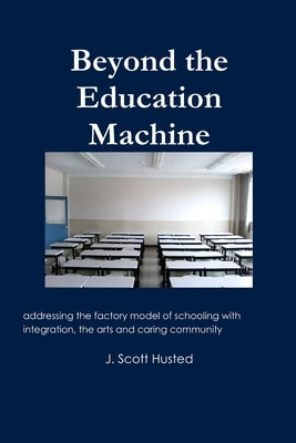 Beyond the Education Machine by Husted, J. Scott