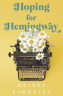 Hoping for Hemingway by Kingsley, Kelsey