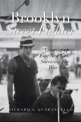 Surviving the Warzone: Growing Up East New York Brooklyn by Quarantello, Richard