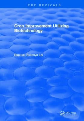 Crop Improvement Utilizing Biotechnology by Lal, Rup