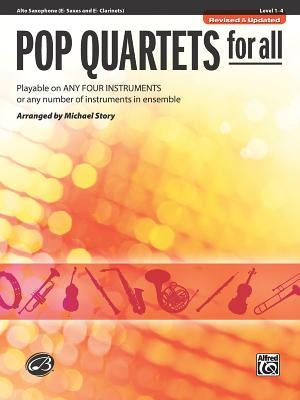Pop Quartets for All: Alto Saxophone: (E-Flat Saxes and E-Flat Clarinets), Level 1-4 by Story, Michael