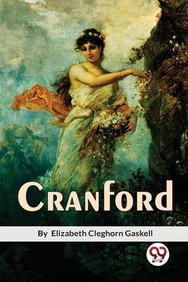 Cranford by Gaskell, Elizabeth Cleghorn