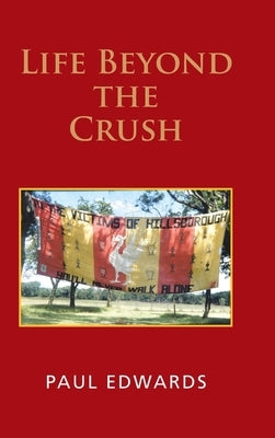 Life Beyond the Crush by Edwards, Paul