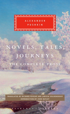 Novels, Tales, Journeys: The Complete Prose by Pushkin, Alexander