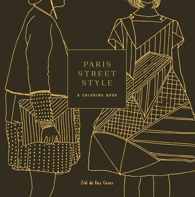 Paris Street Style: A Coloring Book by De Las Cases, Zoe