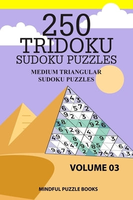 250 Tridoku Sudoku Puzzles: Medium Triangular Sudoku Puzzles by Mindful Puzzle Books