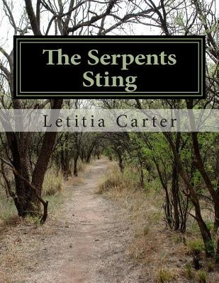 The Serpents Sting: A families cycle into the world of prescription addiction and the evil forces witin by Carter, Letitia G.