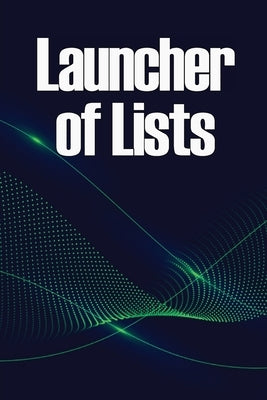 Launcher of Lists: 77 approaches and techniques for growing a large list of subscribers in your niche by Oriol, Margareth