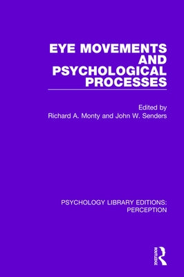 Eye Movements and Psychological Processes by Monty, Richard A.