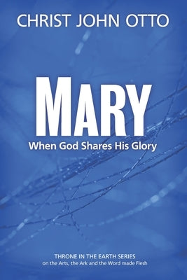 Mary: When God Shares His Glory by Mari, Nancy